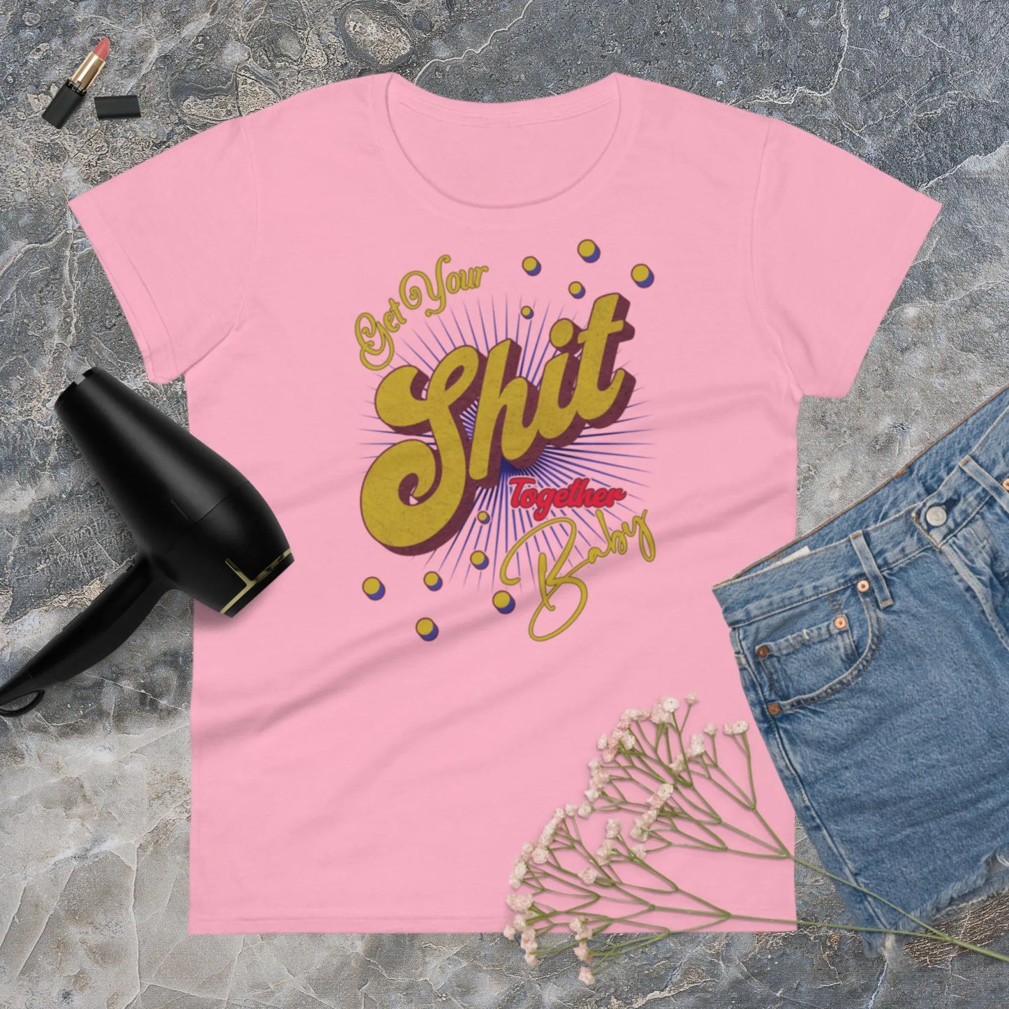 Get Your Shit Together Women's Fashion Fit t-shirt by BC Ink Works - BC Ink Works