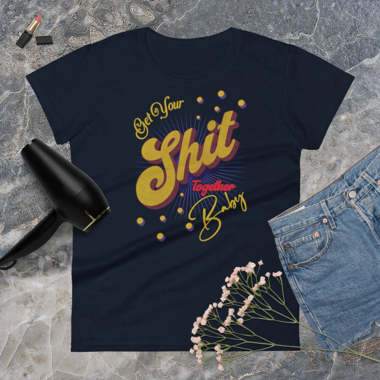 Get Your Shit Together Women's Fashion Fit t-shirt by BC Ink Works - BC Ink Works