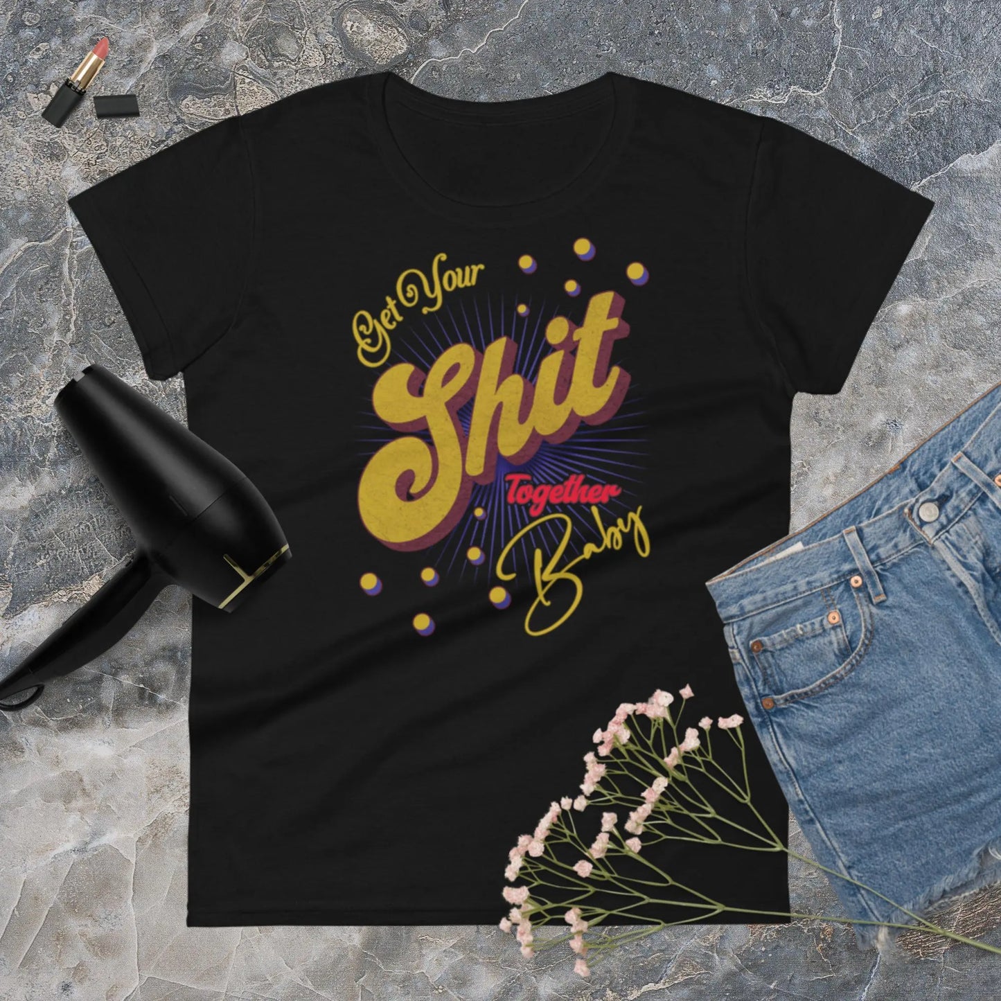 Get Your Shit Together Women's Fashion Fit t-shirt by BC Ink Works - BC Ink Works