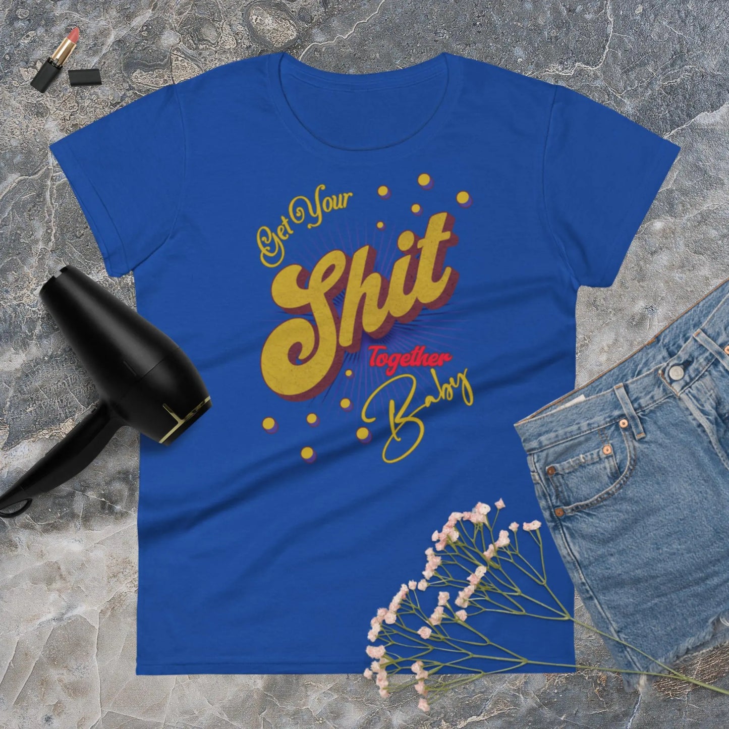 Get Your Shit Together Women's Fashion Fit t-shirt by BC Ink Works - BC Ink Works