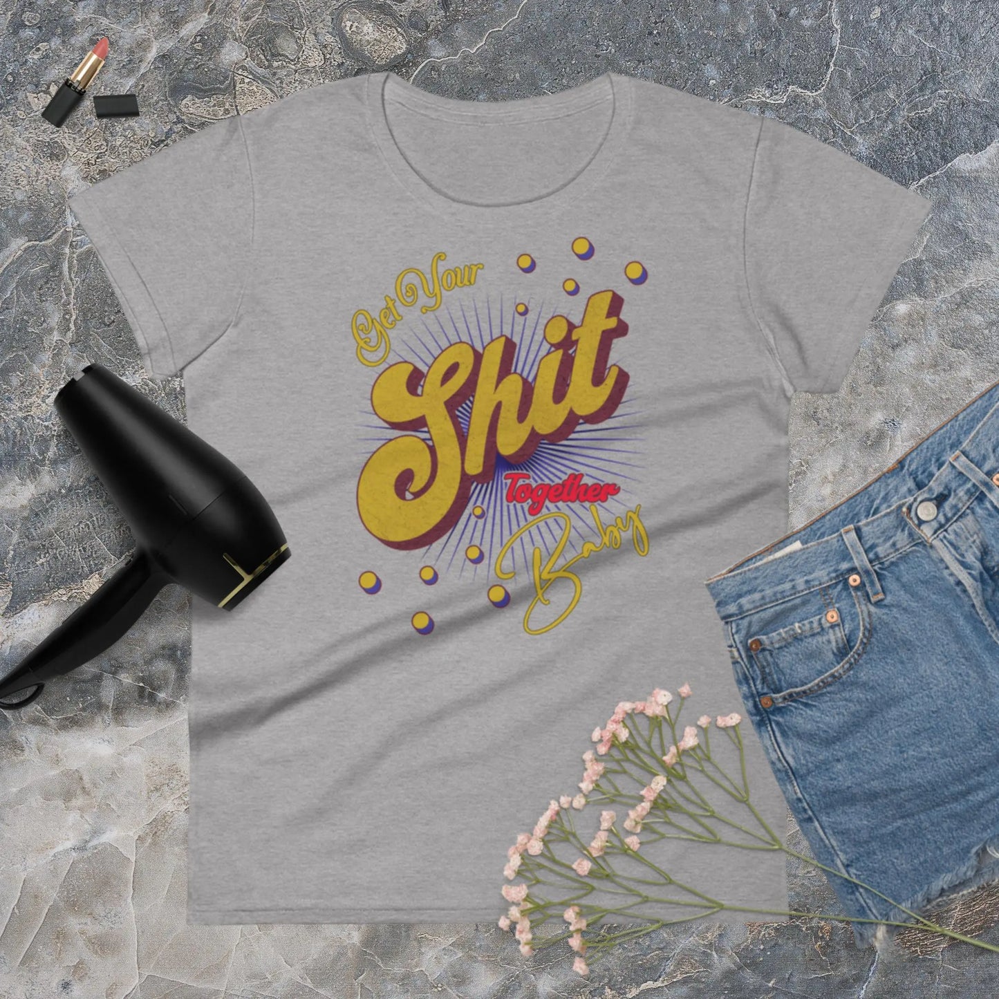 Get Your Shit Together Women's Fashion Fit t-shirt by BC Ink Works - BC Ink Works