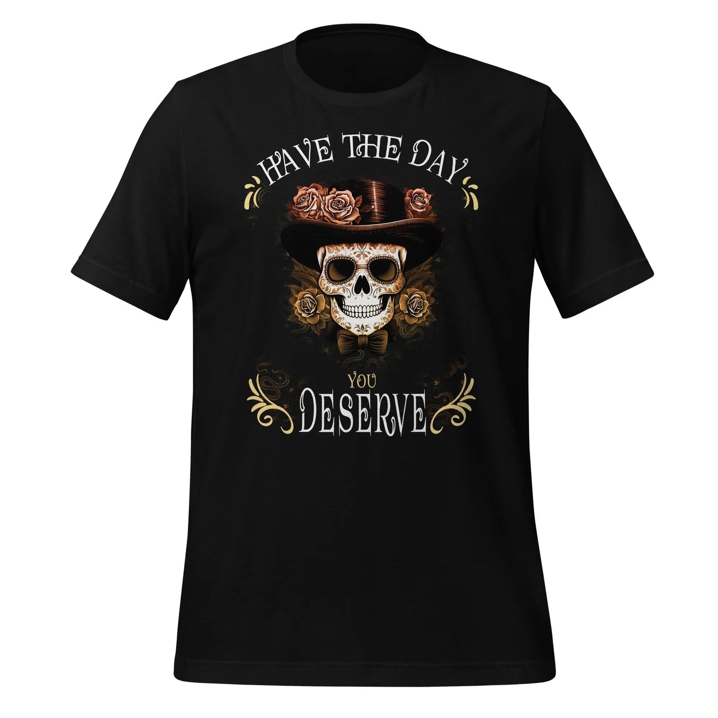 Have the Day Dead Unisex t-shirt by BC Ink Works - BC Ink Works