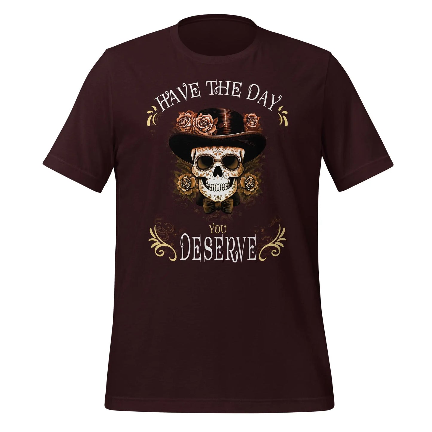 Have the Day Dead Unisex t-shirt by BC Ink Works - BC Ink Works