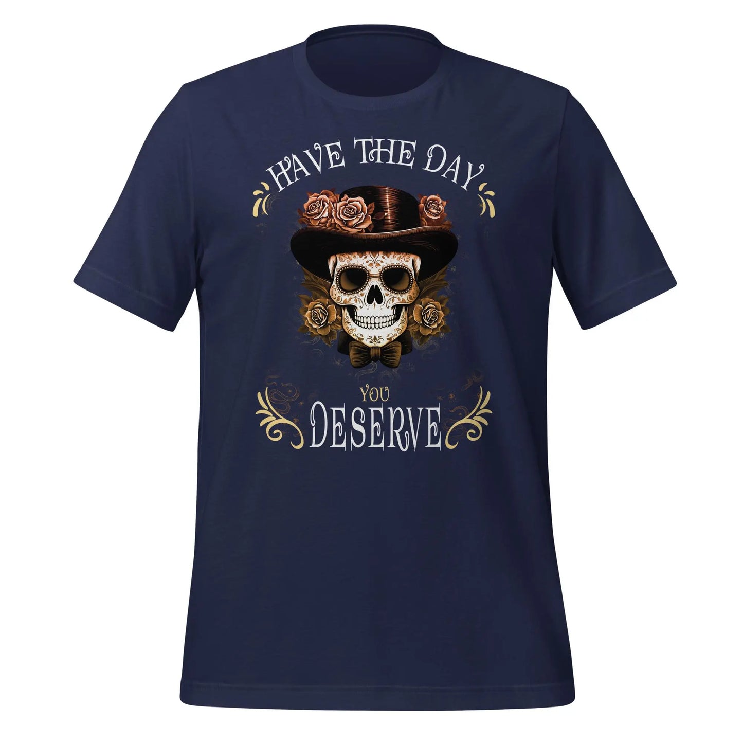 Have the Day Dead Unisex t-shirt by BC Ink Works - BC Ink Works
