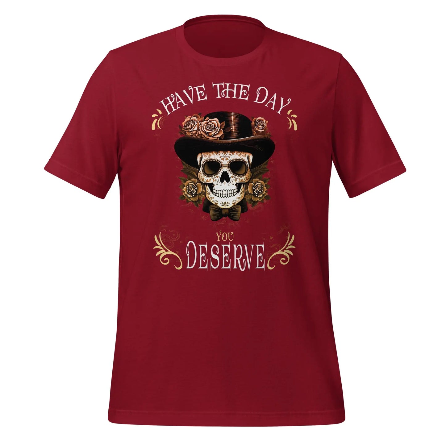 Have the Day Dead Unisex t-shirt by BC Ink Works - BC Ink Works