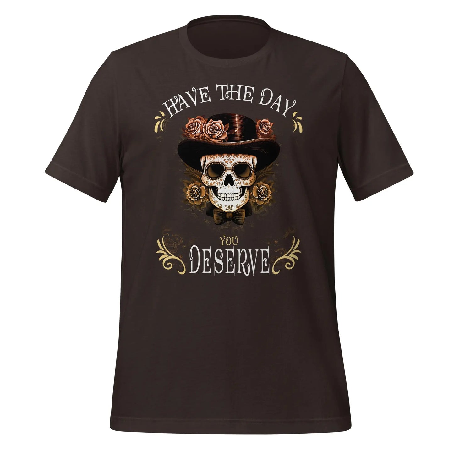 Have the Day Dead Unisex t-shirt by BC Ink Works - BC Ink Works