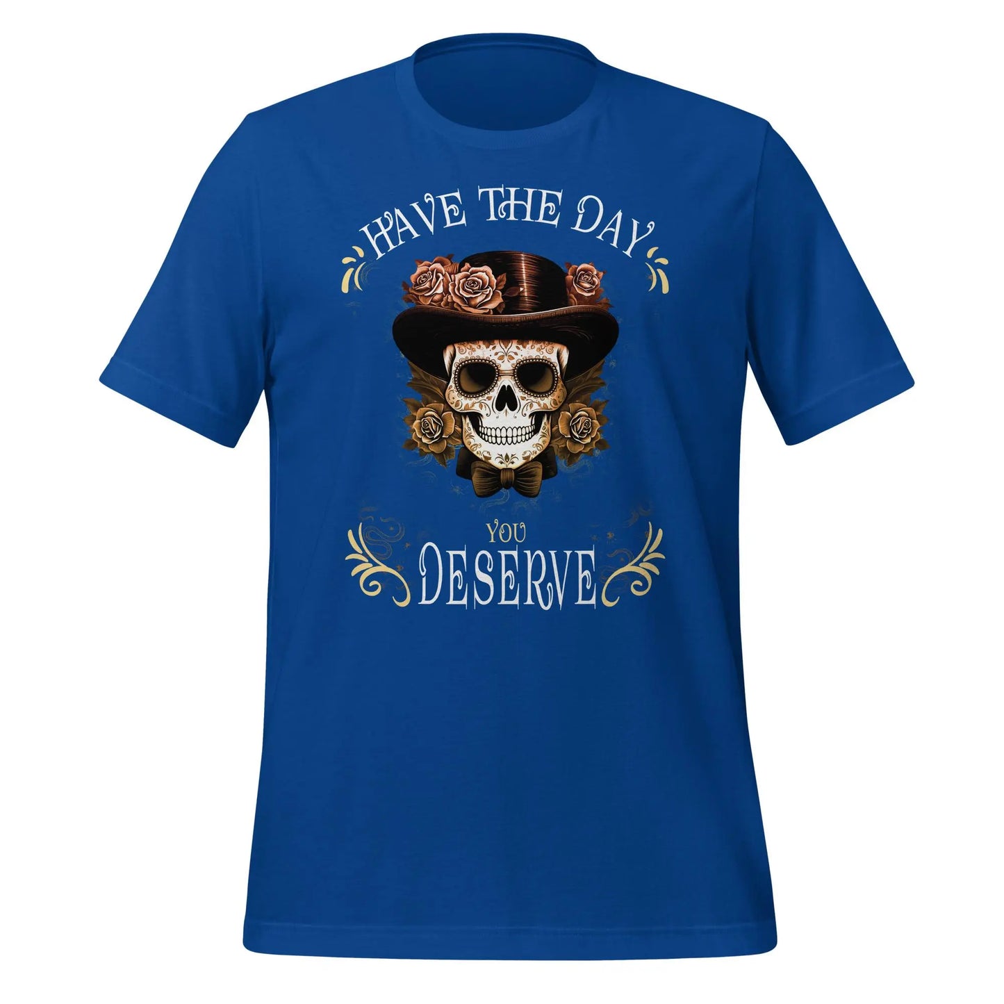 Have the Day Dead Unisex t-shirt by BC Ink Works - BC Ink Works