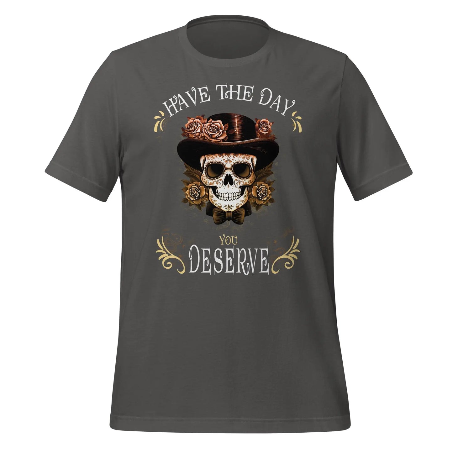 Have the Day Dead Unisex t-shirt by BC Ink Works - BC Ink Works