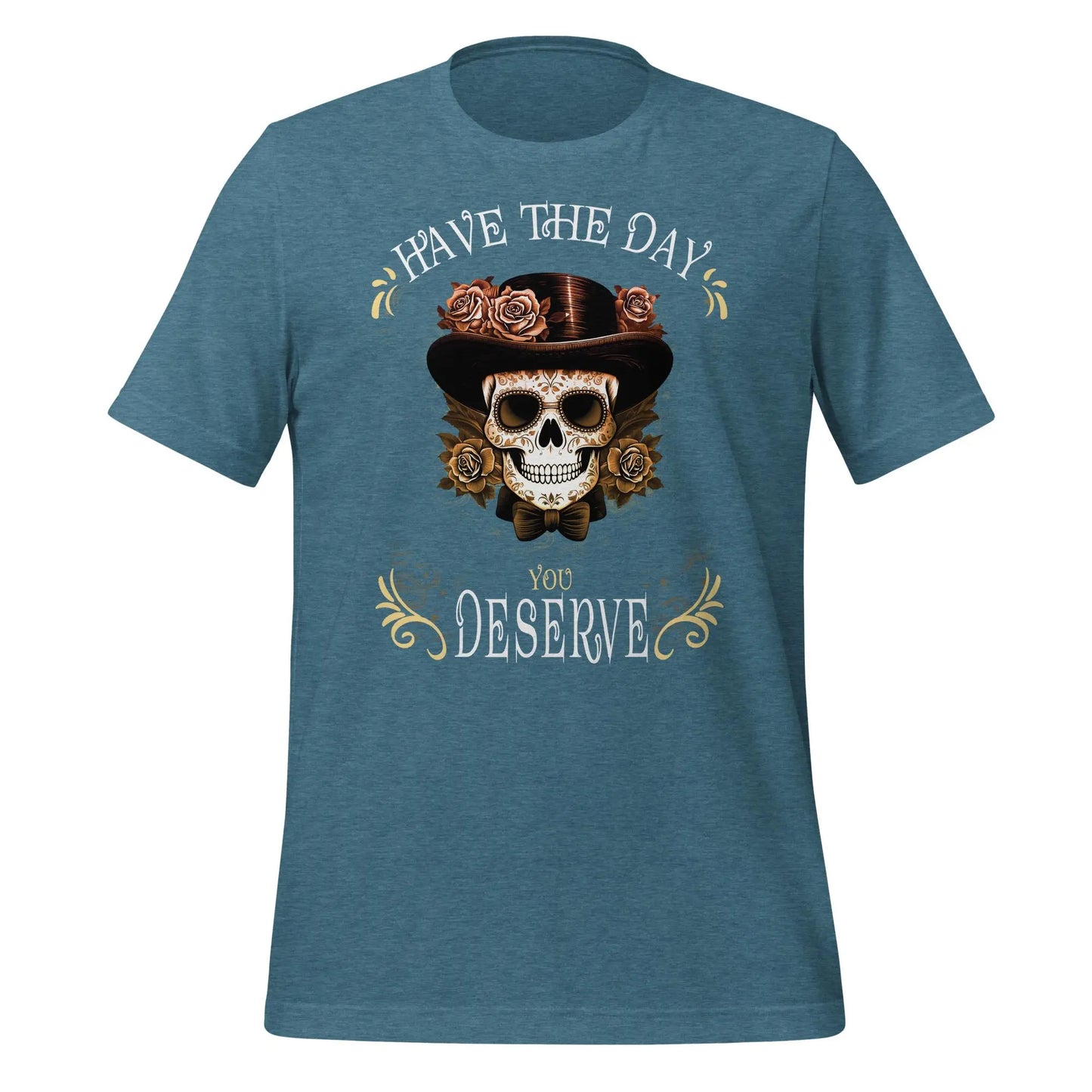 Have the Day Dead Unisex t-shirt by BC Ink Works - BC Ink Works