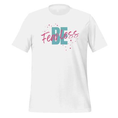 Be Fearless Unisex t-shirt by BC Ink Works