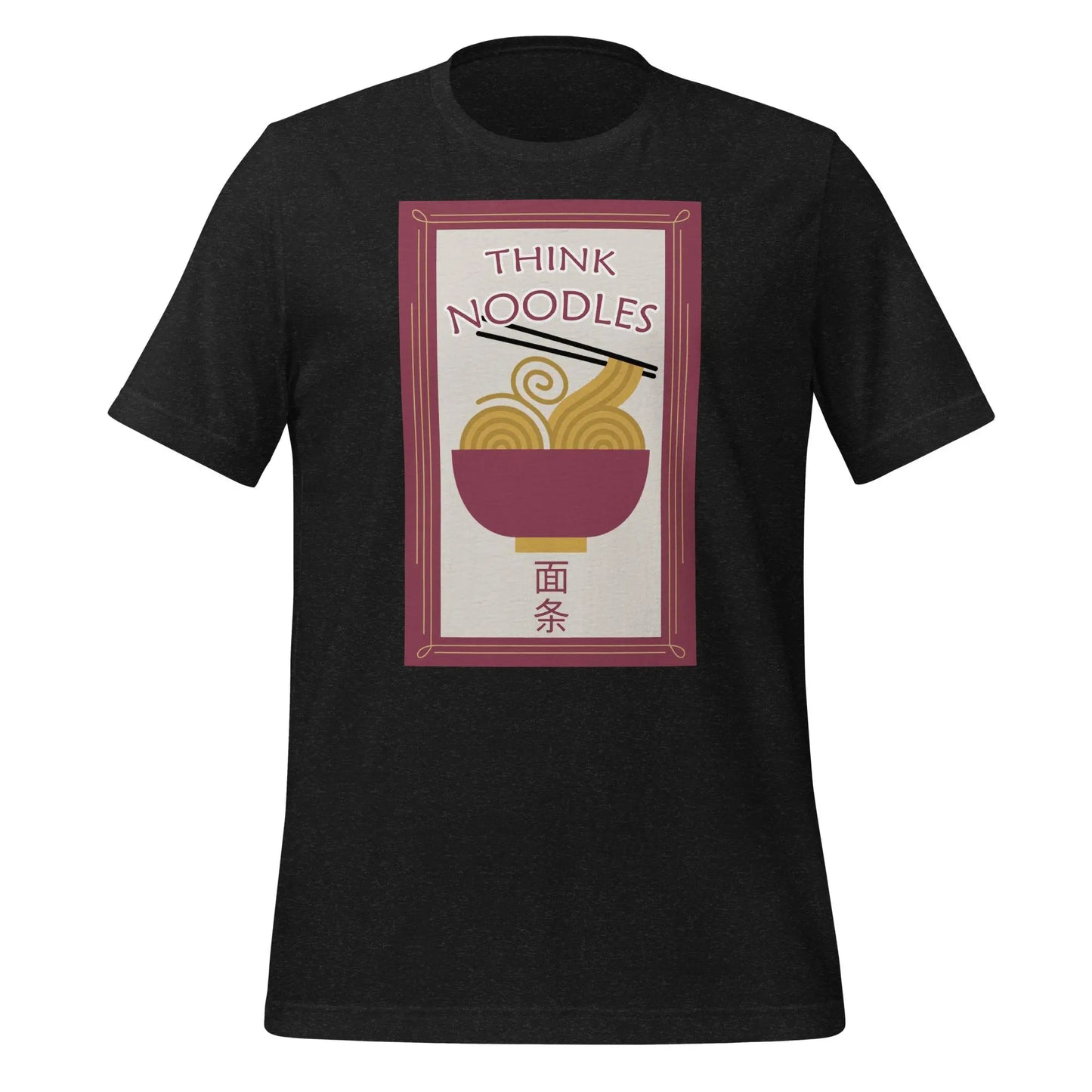 Think Noodles Menu Unisex t-shirt by BC Ink Works - BC Ink Works